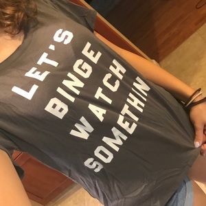 Let’s Binge Watch Something Tee